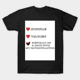 Funny Date : Mentally On A Date With My Favorite Actor T-Shirt